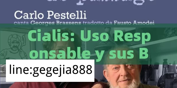 Cialis: Uso Responsable y sus Beneficios - Cialis:Todo lo que Debes Sabe