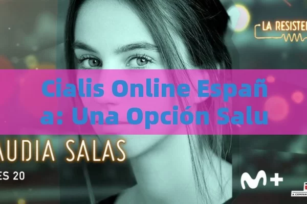 Cialis Online España: Una Opción Saludable, Cialis online España - Cialis:Todo lo que Debes Sabe