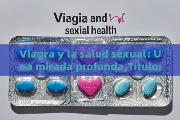 Viagra y la salud sexual: Una mirada profunda, Viagra y salud sexual - Cialis:Todo lo que Debes Sabe