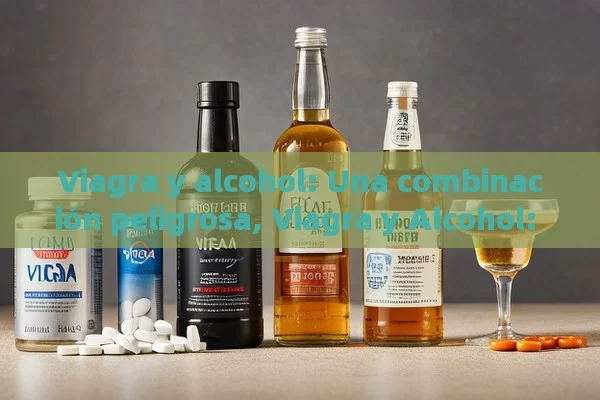 Viagra y alcohol: Una combinación peligrosa, Viagra y Alcohol: Riesgos y Efectos - Cialis:Todo lo que Debes Sabe