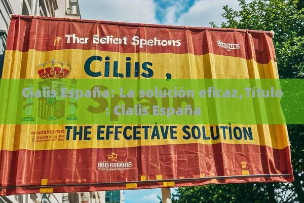 Cialis España: La solución eficaz, Cialis España