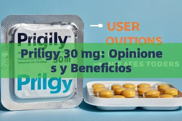 Priligy 30 mg: Opiniones y Beneficios - Cialis:Todo lo que Debes Sabe