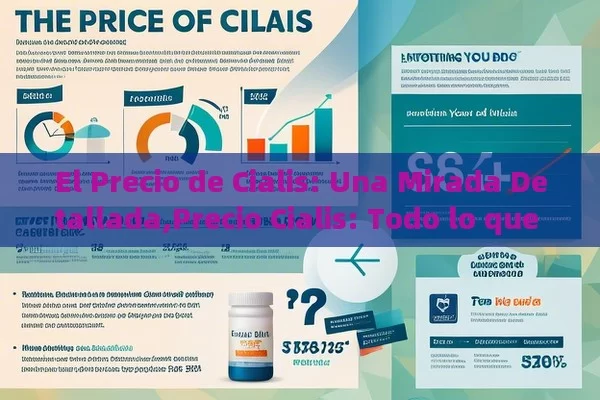 El Precio de Cialis: Una Mirada Detallada,Precio Cialis: Todo lo que Debes Saber - Cialis:Todo lo que Debes Sabe