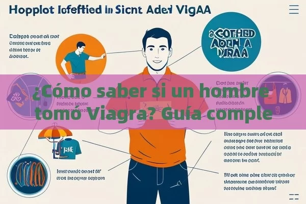 ¿Cómo saber si un hombre tomó Viagra? Guía completaCómo Saber si un Hombre Tomo Viagra: Guía Completa - Cialis:Todo lo que Debes Sabe