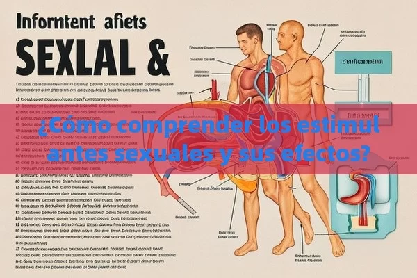 ¿Cómo comprender los estimulantes sexuales y sus efectos? - Cialis:Todo lo que Debes Sabe