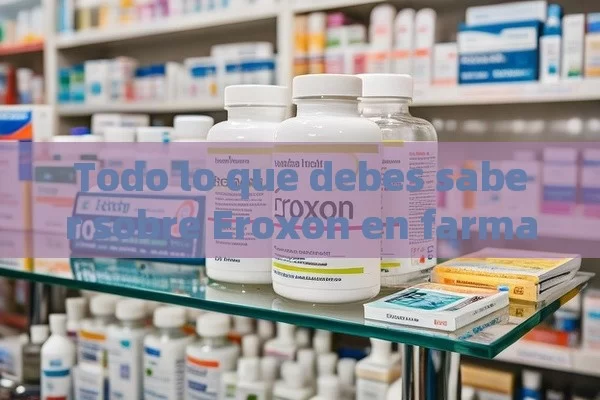 Todo lo que debes saber sobre Eroxon en farmacias - Cialis:Todo lo que Debes Sabe