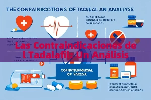 Las Contraindicaciones del Tadalafil: Un Análisis - Cialis:Todo lo que Debes Sabe