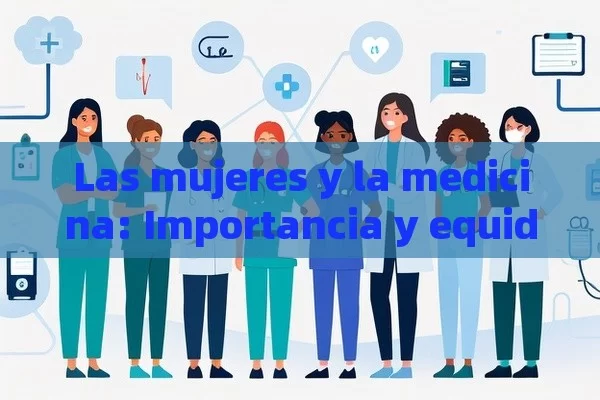 Las mujeres y la medicina: Importancia y equidad - Cialis:Todo lo que Debes Sabe