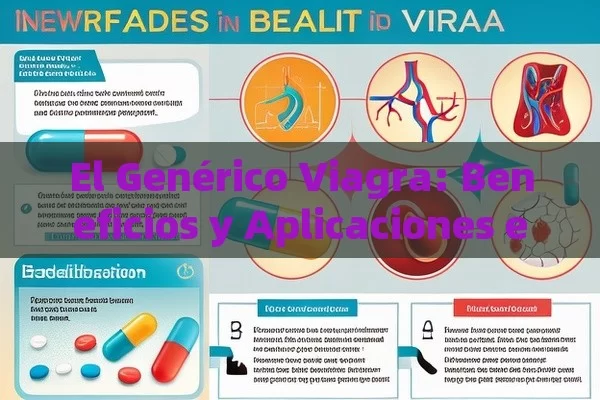 El Genérico Viagra: Beneficios y Aplicaciones en la Salud Sexual - Cialis:Todo lo que Debes Sabe