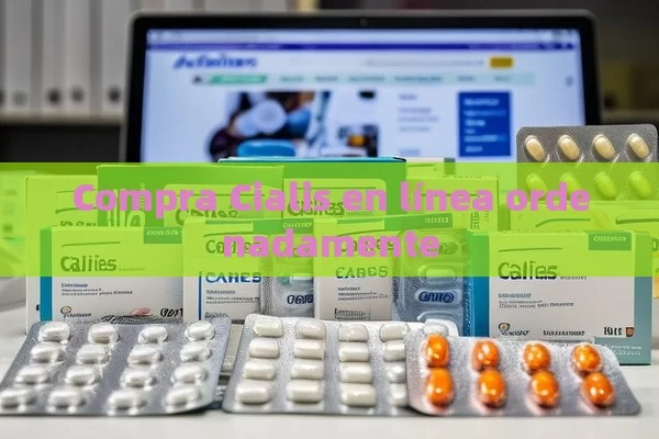 Compra Cialis en línea ordenadamente